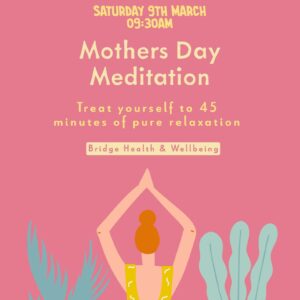 Mother's Day gifts - a Mother's Day Meditation session at Bridge Health & Wellbeing in Christchurch Dorset